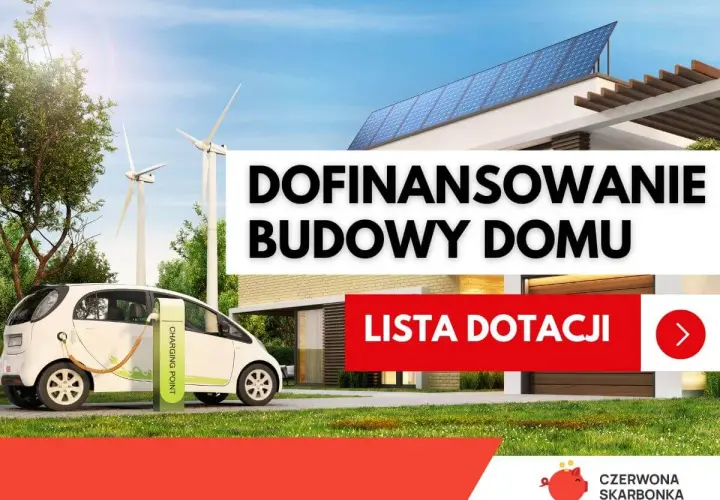Dofinansowanie budowy domu z ekologicznymi rozwiązaniami: auto elektryczne, wiatraki i panele słoneczne. Lista dotacji.