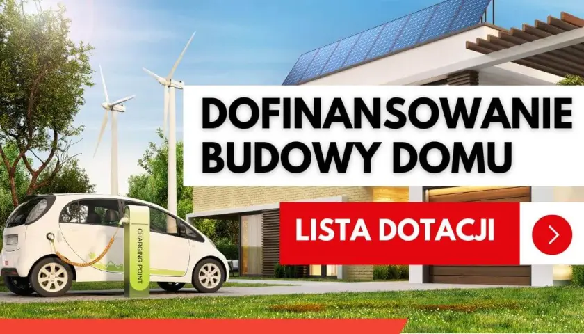 Dofinansowanie budowy domu z ekologicznymi rozwiązaniami: auto elektryczne, wiatraki i panele słoneczne. Lista dotacji.